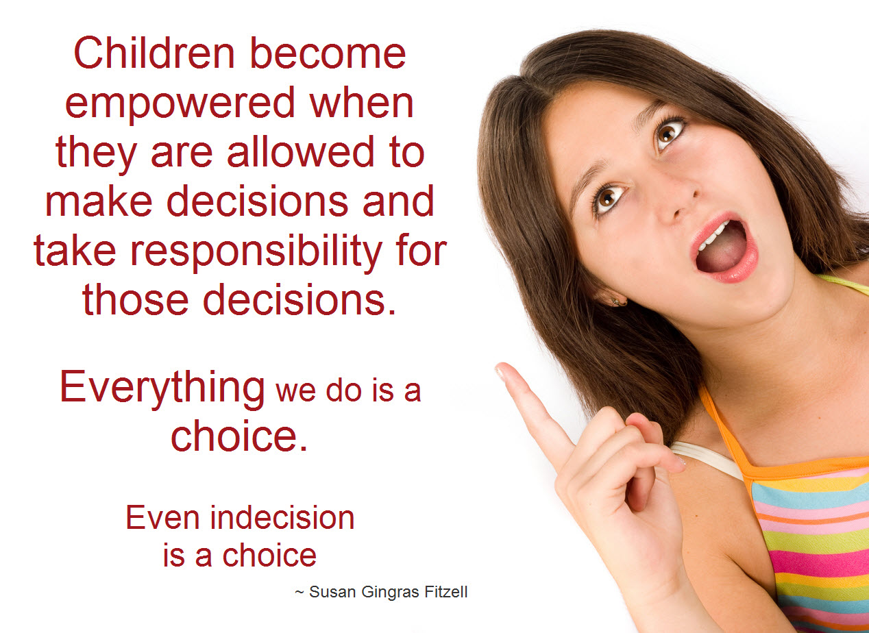Decided everything. A choice for children. Make a choice. Make your choice.